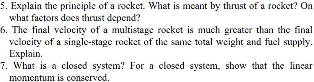 SOLVED: 5. Explain the principle of a rocket What is meant by thrust of ...