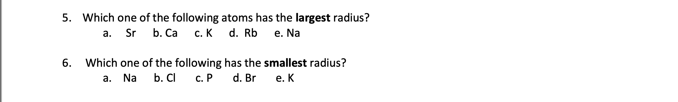 SOLVED: 5. Which one of the following atoms has the largest radius? a