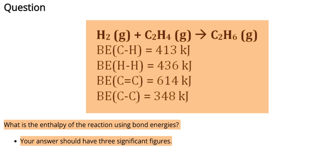 SOLVED H2 g C2H4 g C2H6 g BE C H 413 kJ BE H H 436