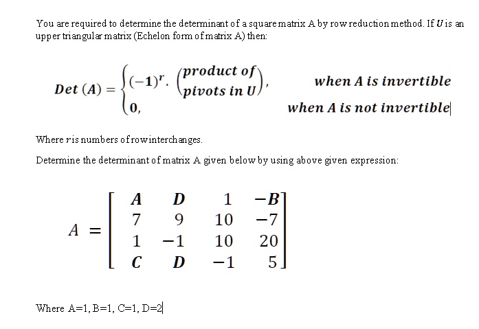 Solved You Ae Required To Determine The Determinant Of Square Matrx Byrowreductionmethod If