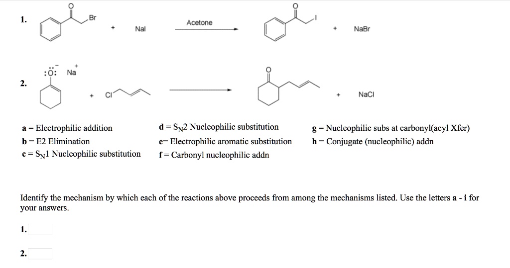 SOLVED: Acetone Nal NaBr 0: Na NaCi 4 - Electrophilic addition b = E2 ...