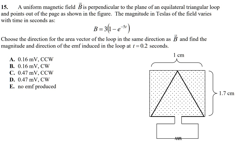 15. A uniform magnetic field B⃗ is perpendicular to the plane of an ...
