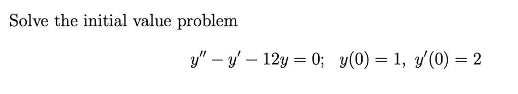 solve the initial value problem y y 12y 0 y0 1 0 2 65993