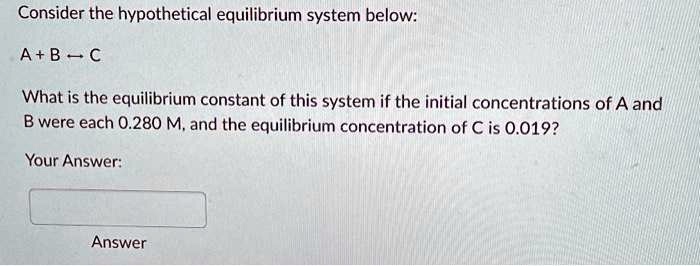 SOLVED: Consider The Hypothetical Equilibrium System Below: A + BC What ...