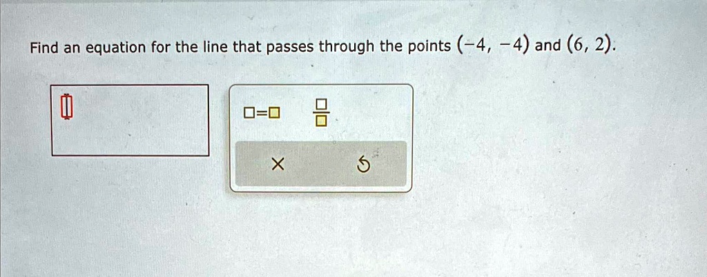 Find an equation for the line that passes through the points (-4, -4) and (6, 2).