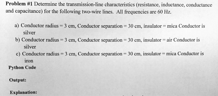 SOLVED: Problem #1: Determine the transmission-line characteristics ...