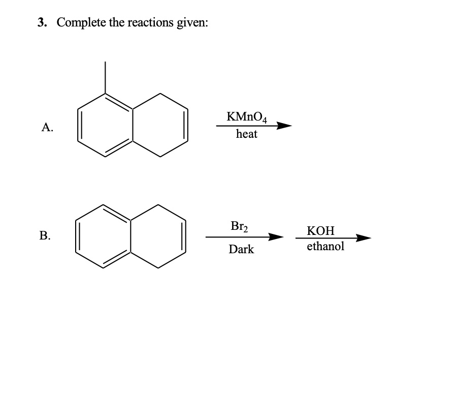 3 complete the reactions given kmno4 heat a brz koh ethanol...
