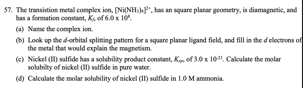 SOLVED: 57. The transistion metal complex ion; [Ni(NH3)4]2+, has an ...