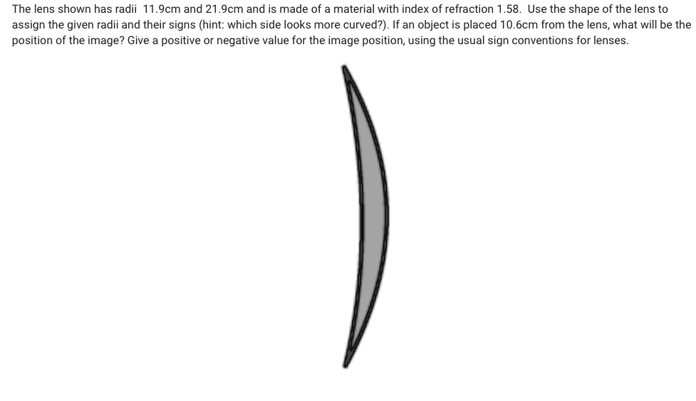 SOLVED The lens shown has radii 11.9 cm and 21.9 cm and is made of a