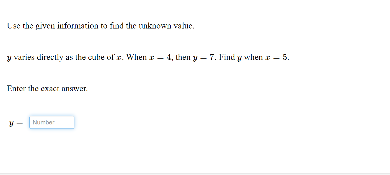 SOLVED Use the given information to find the unknown value. y varies directly as the cube of x