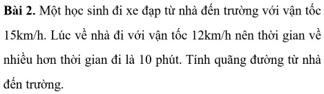 SOLVED: BÃ i 2. Má»™t há» c sinh Ä‘i xe Ä‘áº¡p tá»« nhÃ Ä‘áº¿n trÆ°á