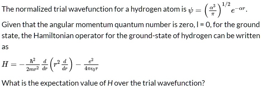 12 The Normalized Trial Wavefunction For A Hydrogen Atom Is 7 Ar Given