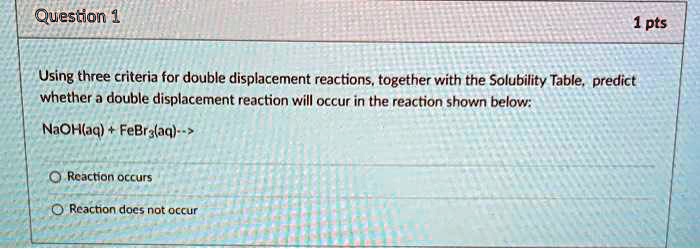 Solved Using Three Criteria For Double Displacement Reactions Together With The Solubility