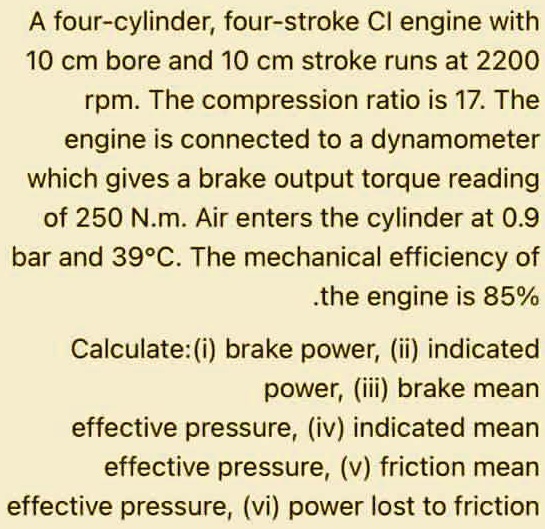 A fourcylinder fourstroke CI engine with a 10 cm bore and 10 cm