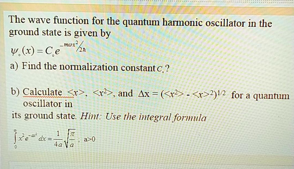 SOLVED The wave function for the quantum harmonic oscillator in the