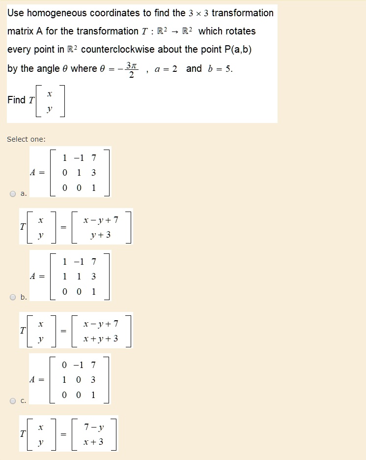 Use homogeneous coordinates to find the 3 x 3 transformation...