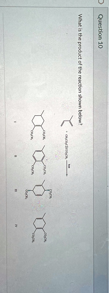 Question 10: What is the product of the reaction shown below? CH3 ...