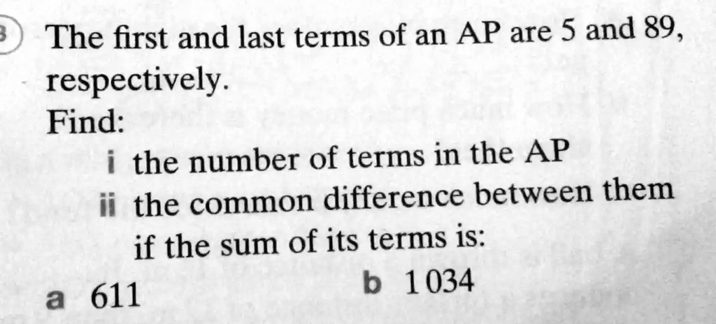 SOLVED: The first and last terms of an AP are 5 and 89, respectively ...