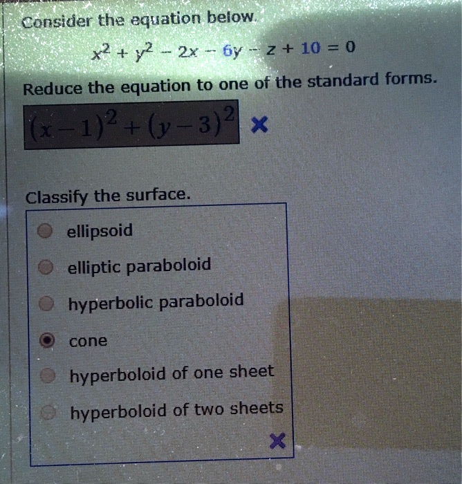 Solved Consider The Equation Befow X2 Y2 2x 6y Z 10 0 Reduce The Equation To One Of The Standard Forms X 1 2 3 21 Classify The Surface