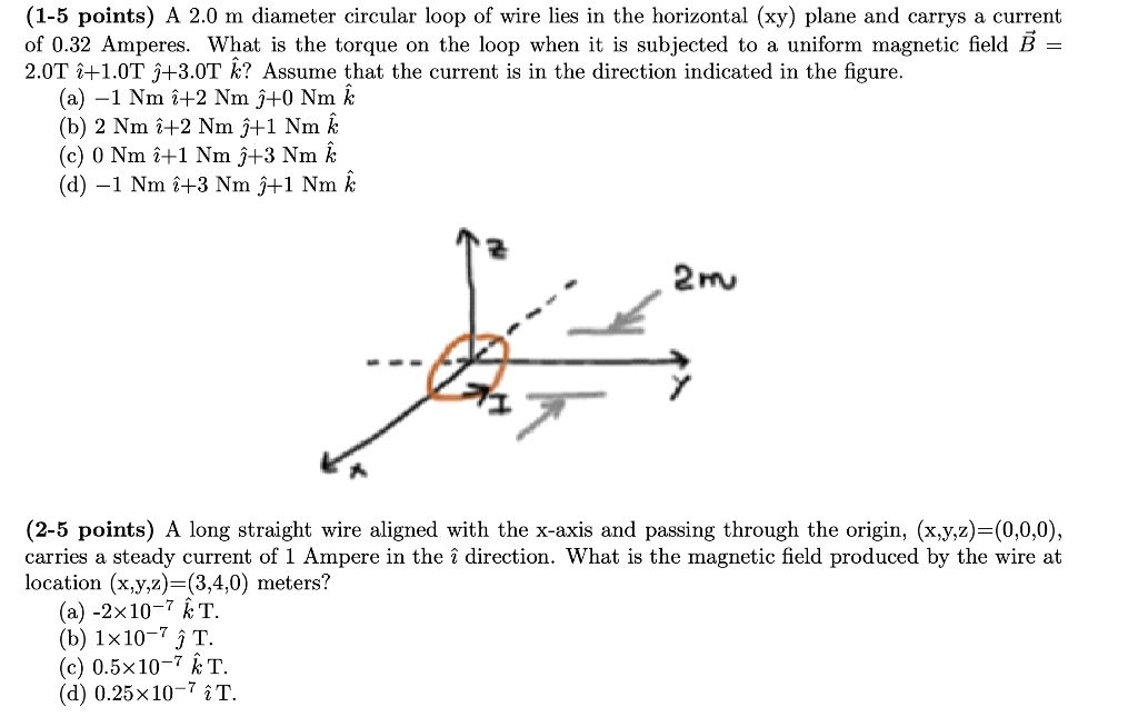 1 5 points a 20 diameter circular loop of wire lies in the horizontal plane and carrys current of 032 amperes what is the torque on the loop when it is subjected to a uniform magnetic field 63565