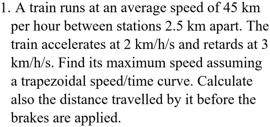 A Train Runs At An Average Speed Of 45 Km Per Hour Between Stations 2.5 ...