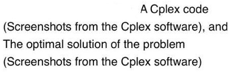 SOLVED: A CPLEX Code (Screenshots from the CPLEX software) and The ...