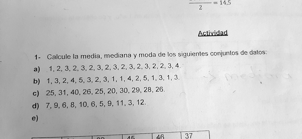 SOLVED: Calcule la media mediana y moda de los siguientes conjuntos de