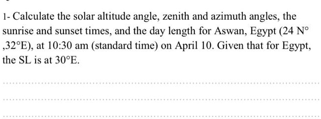 SOLVED: l-Calculate the solar altitude angle,zenith and azimuth angles ...