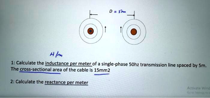 Solved Calculate The Inductance Per Meter Of A Single Phase 50 Hz Transmission Line Spaced By 5 1064