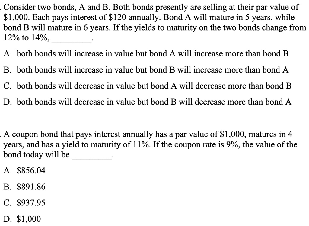 SOLVED: Consider Two Bonds, A And B. Both Bonds Presently Are Selling ...