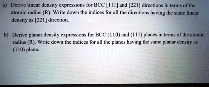 [GET ANSWER] a) Derive linear density expressions for BCC [111] and ...