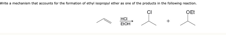 SOLVED: Write mechanism that accounts for the formation ethyl soprodvi ...