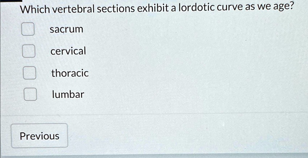 SOLVED Which vertebral sections exhibit a lordotic curve as we age