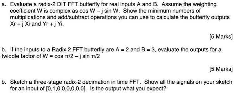 SOLVED: a. Evaluate a radix-2 DIT FFT butterfly for real inputs A and B ...
