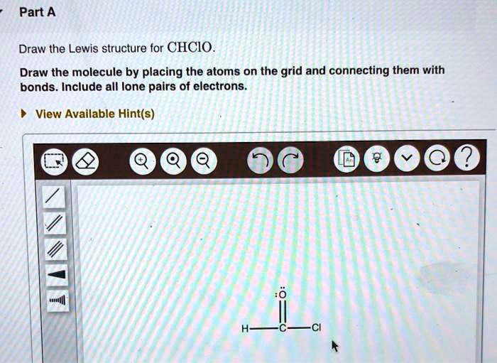 SOLVED Part A Draw the Lewis structure for CHCIO Draw the molecule by