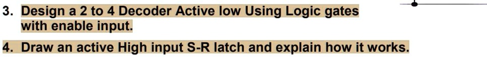 SOLVED: 3. Design a 2 to 4 Decoder Active low Using Logic gates with ...