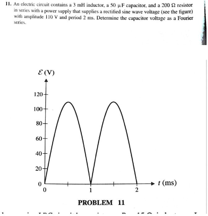 SOLVED 11. An electric circuit contains a 3 mH inductor, a 50 F