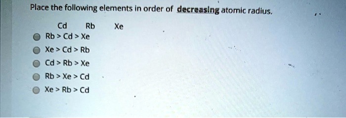 Solved Place the following elements in order of decreasing