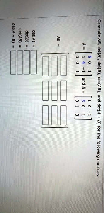 Compute AB Det(A), Det(B) , And Det(AB) , And Det(Ade… - SolvedLib