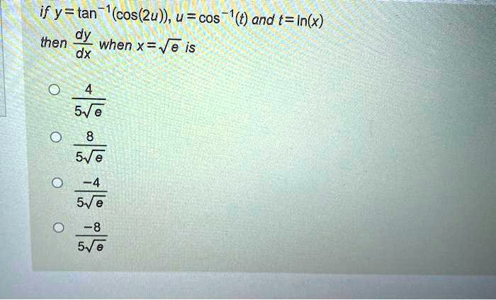 if y tan cos2u ucos i and t inx then dy when x ve is dx 56 ja a 8 5ve 41244
