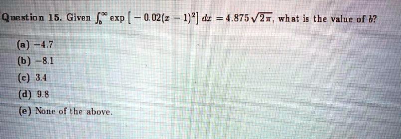 Solved Question 15 Given I Exp 0 02 1 1 Dr 4 875 V27 What Is The Value Of 6 A El 7 6 78 1 C 3 4 4 9 8 E None Of The Above