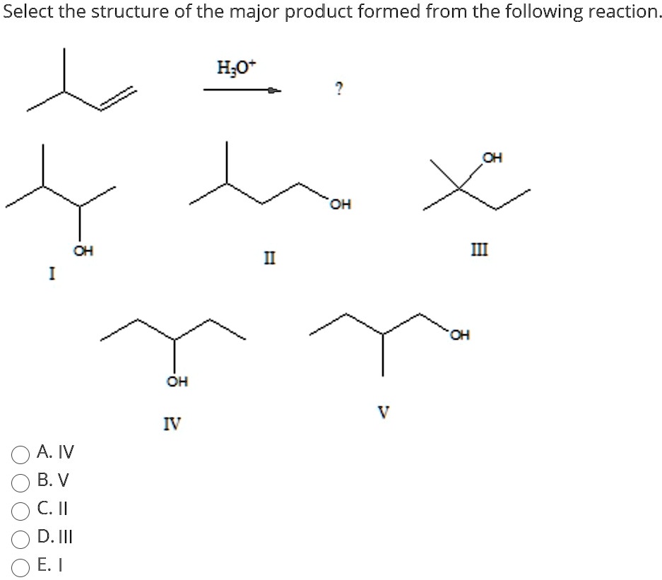 SOLVED: Select the structure of the major product formed from the ...