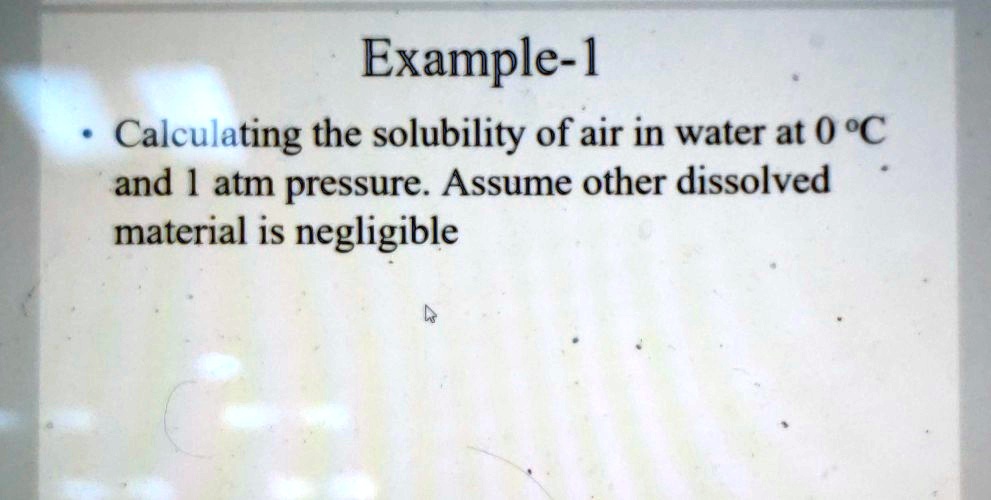 Example-1 Calculating the solubility of air in water at 0 °C...