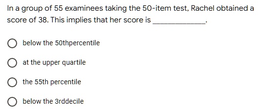 In a group of 55 examinees taking the 50-item test, Rachel obtained a ...