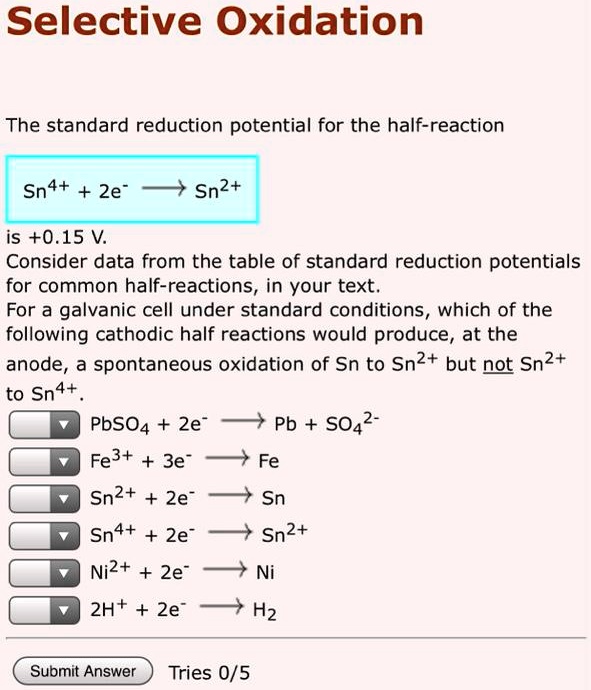 Selective Oxidation The standard reduction potential for the halfreaction Sn4+ 2e Sn2+ is +0.15