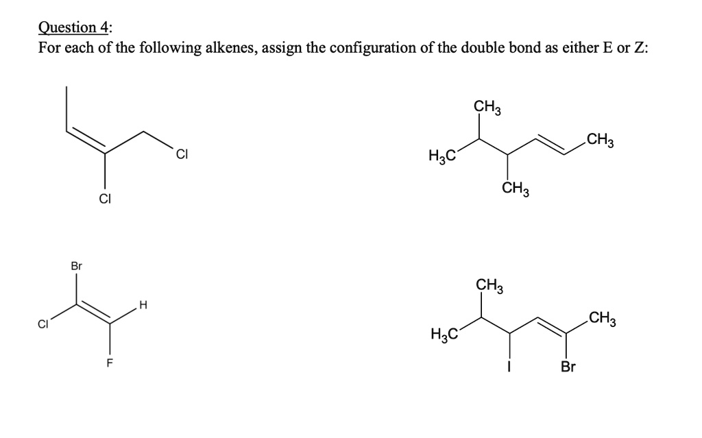 SOLVED: Question 4: For each of the following alkenes, assign the ...