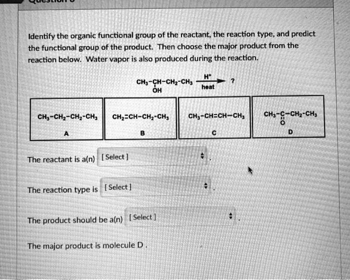 SOLVED:Identify the organic functional group of the reactant; the ...