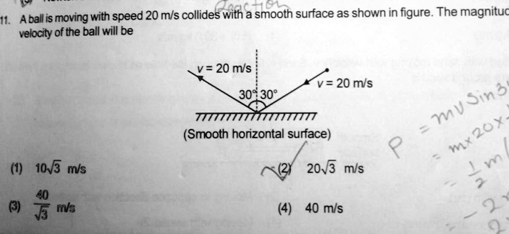 a ball is moving with speed 20 ms collids with a smooth surface as show ...
