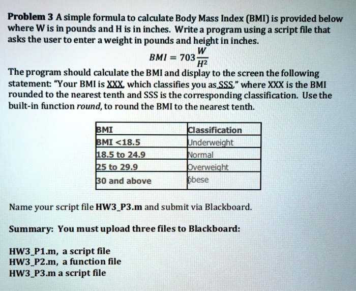 SOLVED: Problem 3: Body Mass Index (BMI) Calculation A simple formula ...