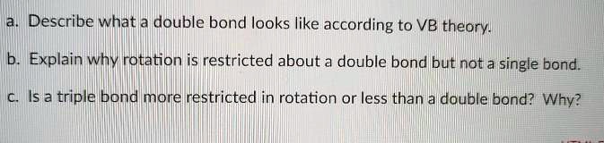 Restricted Bond Rotation SOLVED:Describe what a double bond looks like according to VB theorv b ...